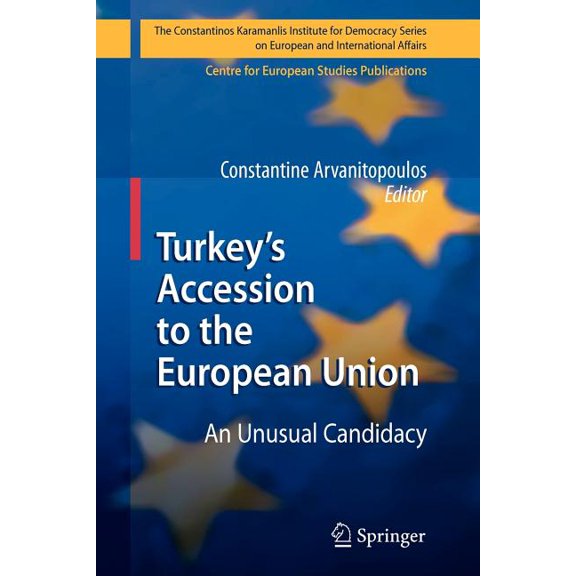 The Konstantinos Karamanlis Institute fo Turkey's Accession to the European Union: An Unusual Candidacy, (Paperback)