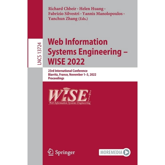 Lecture Notes in Computer Science Web Information Systems Engineering - Wise 2022: 23rd International Conference, Biarritz, France, November 1-3, 2022, Pr, Book 13724, (Paperback)