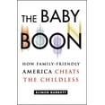 thumbnail image 2 of The Baby Boon: How Family-Friendly America Cheats the Childless, (Paperback), 2 of 2
