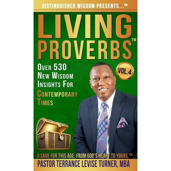 Living Proverbs Distinguished Wisdom Presents . . . "Living Proverbs"-Vol. 4: Over 530 New Wisdom Insights For Contemporary Ti, Book VOL.4, (Hardcover)