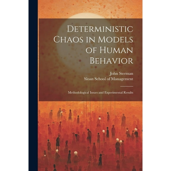Deterministic Chaos in Models of Human Behavior: Methodological Issues and Experimental Results (Paperback)