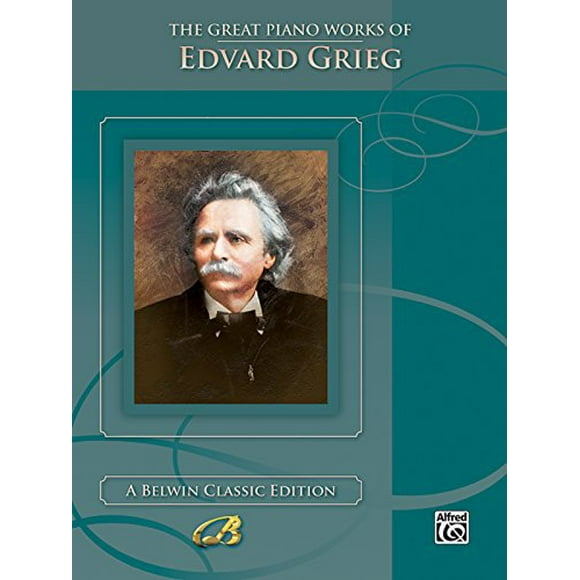 Les Grandes Uvres de Piano d'Edvard Grieg (Édition Classique Belwin: la Grande Série de Pianos)
