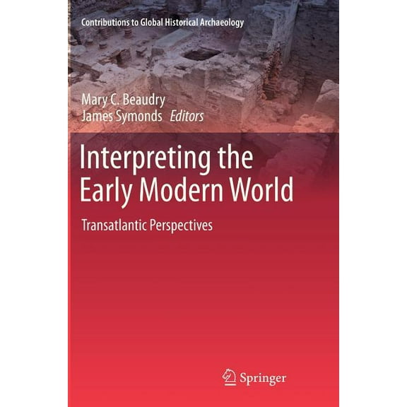 Contributions to Global Historical Archa Interpreting the Early Modern World: Transatlantic Perspectives, (Paperback)