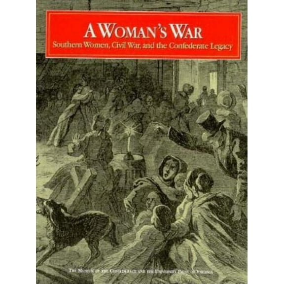 A Woman's War: Southern Women, Civil War, and the Confederate Legacy, (Paperback)