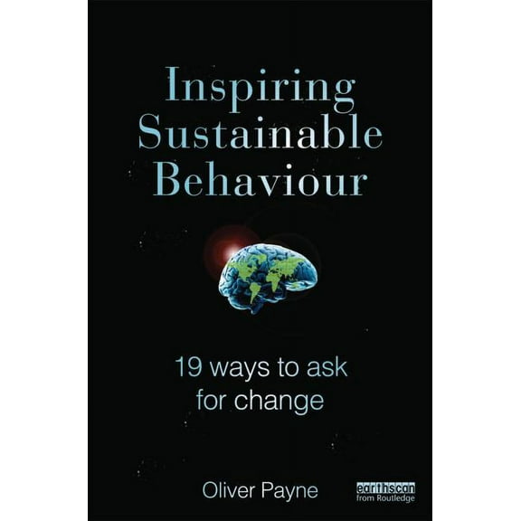 Inspiring Sustainable Behaviour: 19 Ways to Ask for Change, (Hardcover)