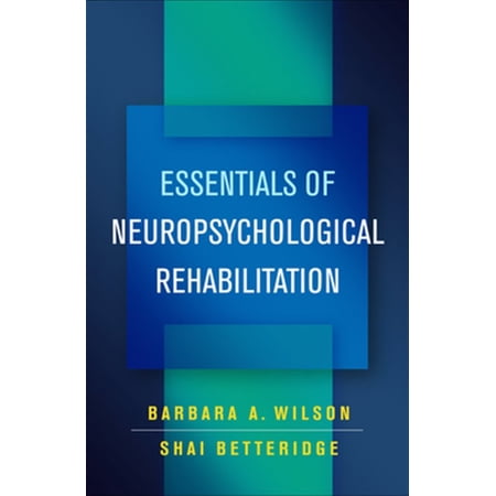 Pre-Owned Essentials of Neuropsychological Rehabilitation [Hardcover] Wilson Barbara A. and Betteridge Shai