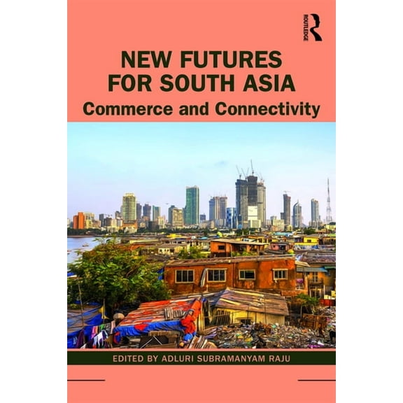 New Futures for South Asia: Commerce and Connectivity, (Paperback)