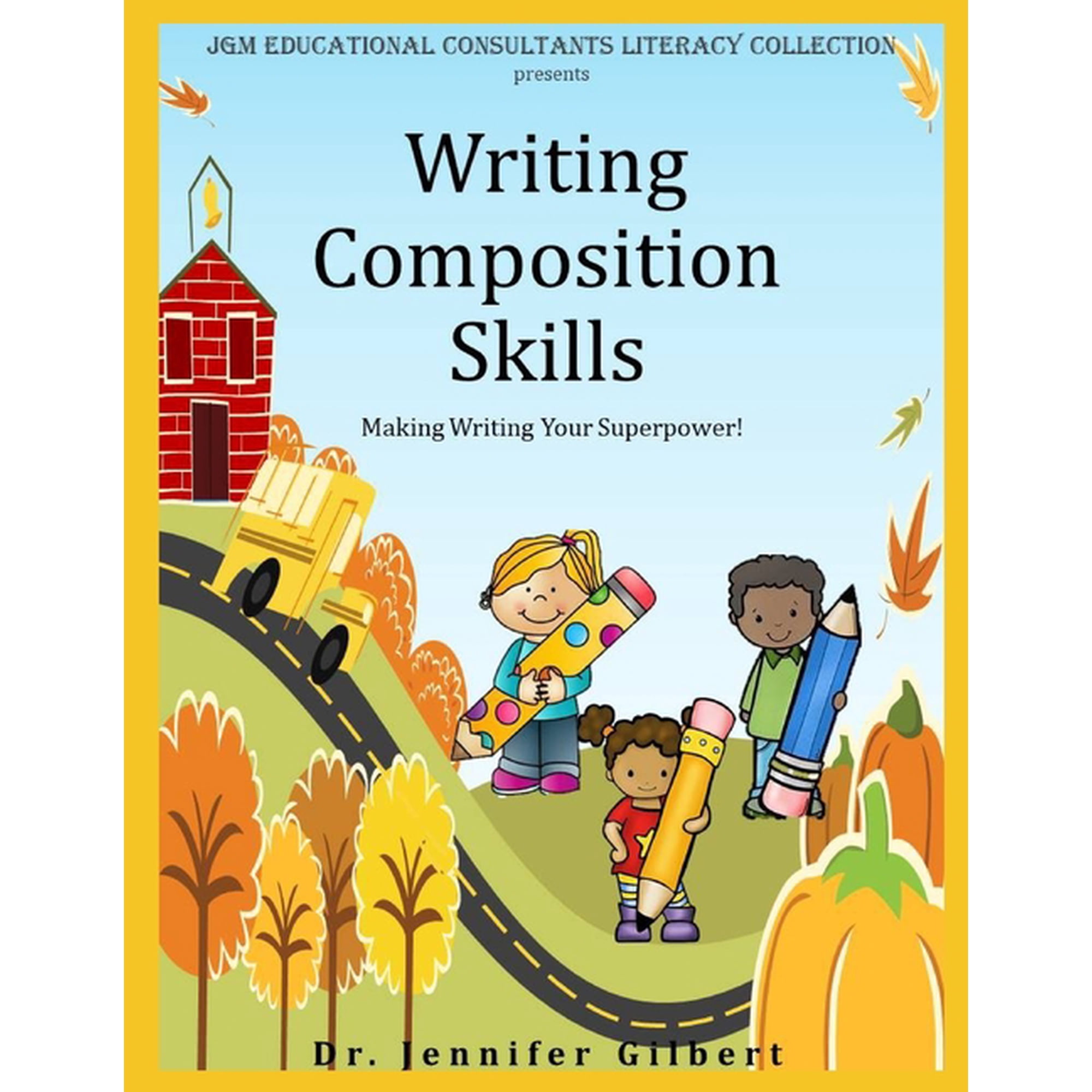 Jgm Educational Consultants Literacy Col Writing CompositionSkills: Making Writing Your Superpower!, Book 2, (Paperback)