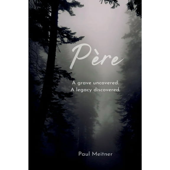 PÃ¨re: A grave open; A legacy discovered, (Paperback)