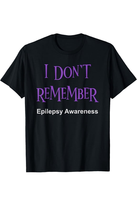 men and women can wearI Don't Remember Epilepsy Awareness T-Shirt