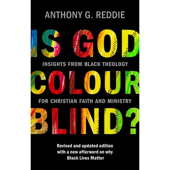 Is God Colour-Blind?: Insights from Black Theology for Christian Faith and Ministry. Revised and Updated Edition with a , (Paperback)