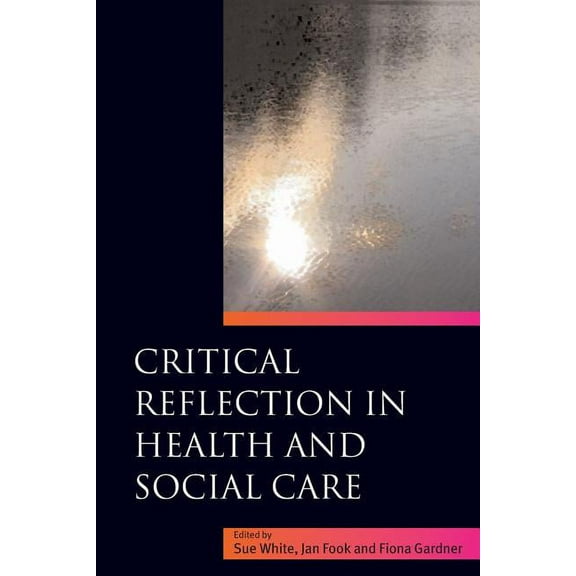 Critical Reflection in Health and Social Care, (Paperback)