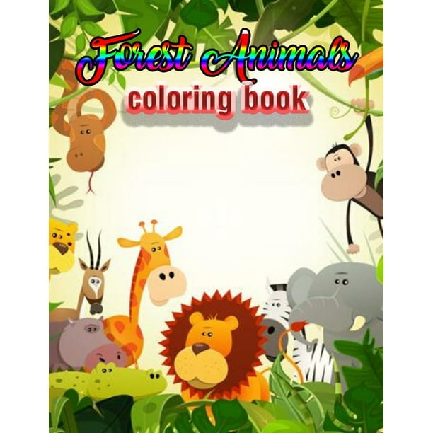 Forest Animals Coloring Book An Adult Coloring Book With Adorable Woodland Creatures Delightful Fantasy Elements And Peaceful Nature Scenes Paperback Walmart Com Walmart Com