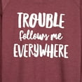 thumbnail image 3 of Instant Message - Trouble Follows Me Everywhere - Women's Lightweight French Terry Long Sleeve Shirt, 3 of 6