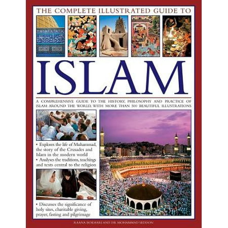 The-Complete-Illustrated-Guide-to-Islam-A-Comprehensive-Guide-To-The-History-Philosophy-And-Practice-Of-Islam-Around-The-World-With-More-Than-500-Beautiful-Illustrations