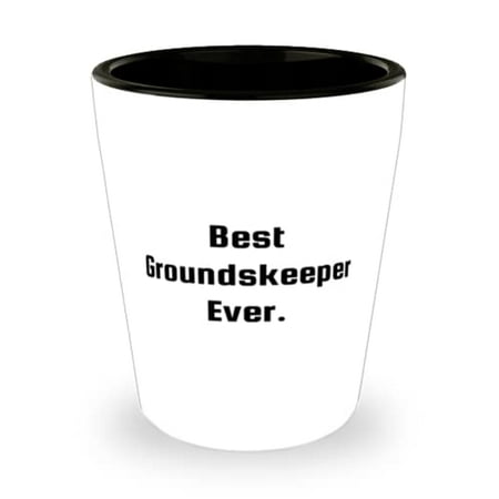 

Funny Groundskeeper Shot Glass Best Groundskeeper Ever Cute for Men Women Holiday