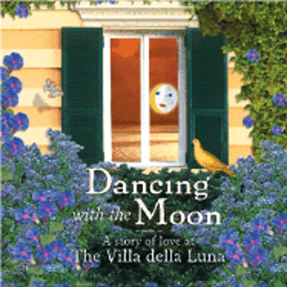 Pre-Owned Dancing with the Moon: A Story of Love at the Villa della Luna (Hardcover) 1584793953 9781584793953