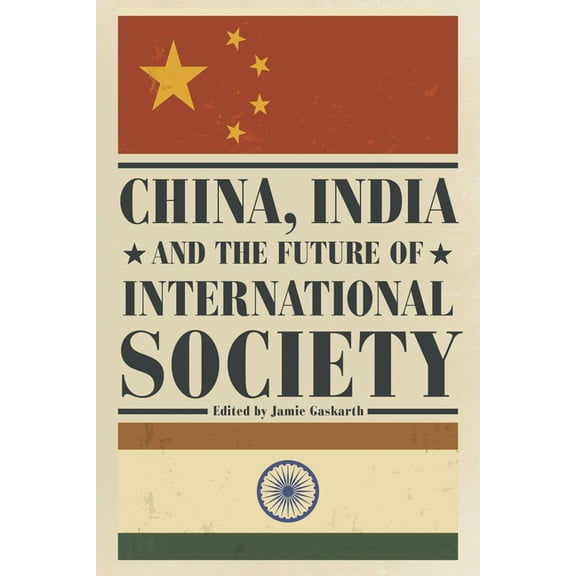 China, India and the Future of International Society, (Paperback)
