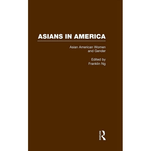 Asians in America Asian American Women and Gender: A Reader, Book 3, (Hardcover)