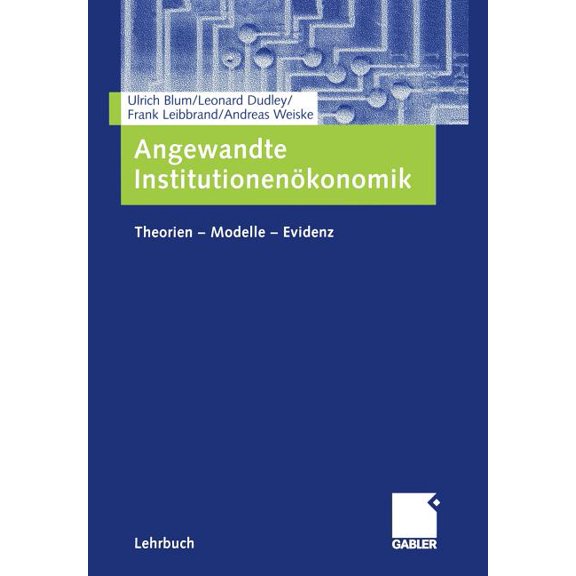 Angewandte Institutionenökonomik: Theorien -- Modelle -- Evidenz, (Paperback)