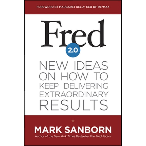 Pre-Owned Fred 2.0: New Ideas on How to Keep Delivering Extraordinary Results (Hardcover) 141436220X 9781414362205