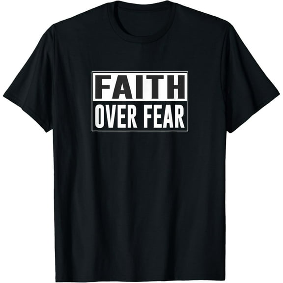 Faith Over Fear - T-Shirt Tee