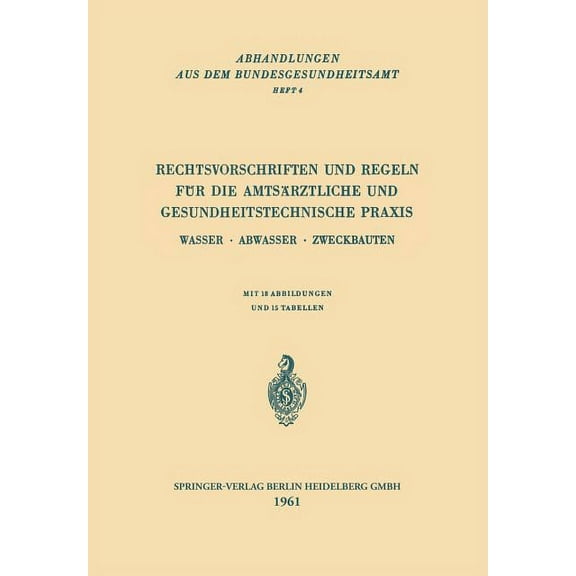 Abhandlungen Aus Dem Bundesgesundheitsam Rechtsvorschriften Und Regeln FÃ¼r Die AmtsÃ¤rztliche Und Gesundheitstechnische PRAXIS: Wasser - Abwasser - Zweckbauten, Book 4, (Paperback)