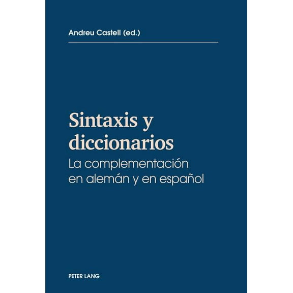Sintaxis y diccionarios: La complementacion en alemán y en español (Paperback)