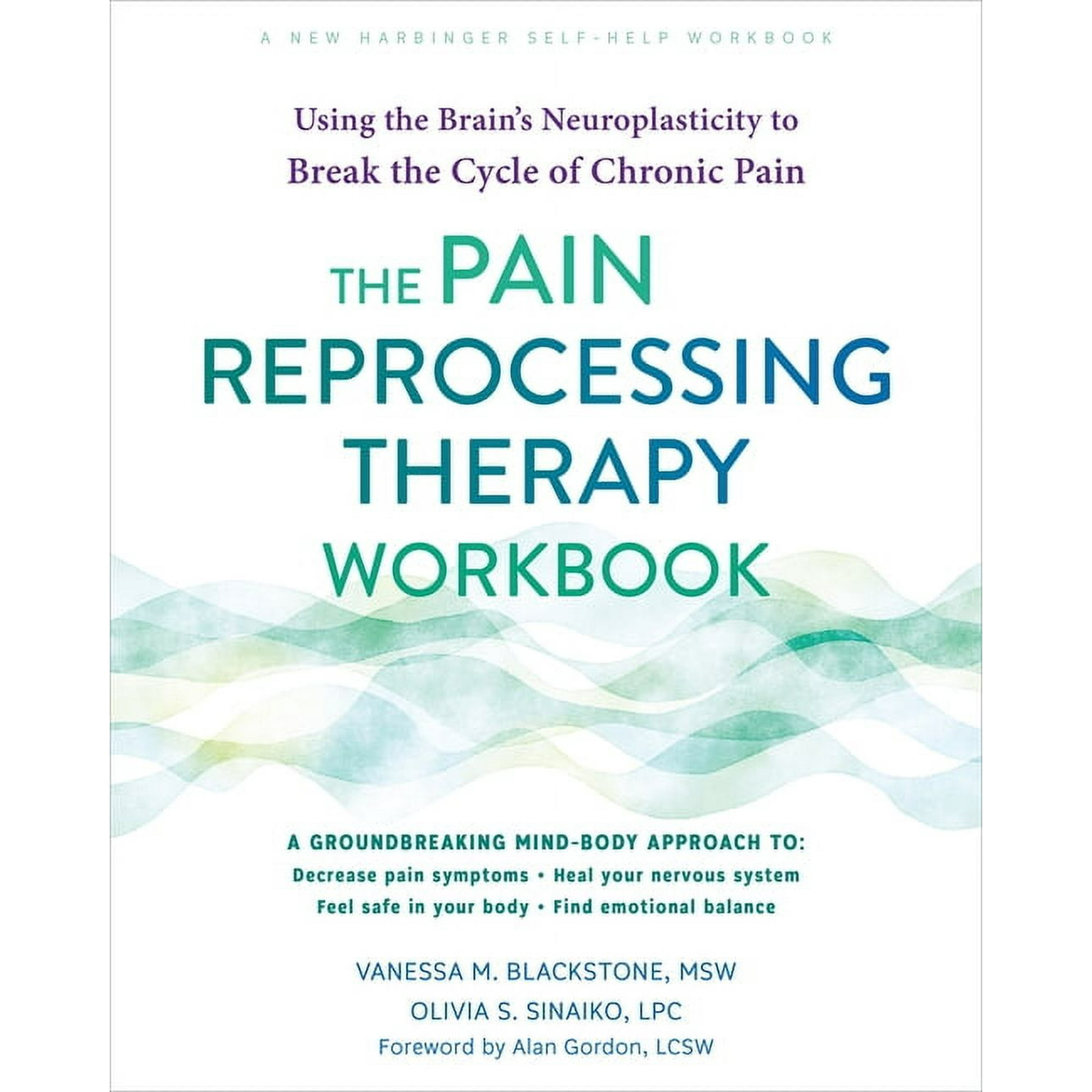 The Pain Reprocessing Therapy Workbook : Using the Brain's Neuroplasticity to Break the Cycle of Chronic Pain (Paperback)