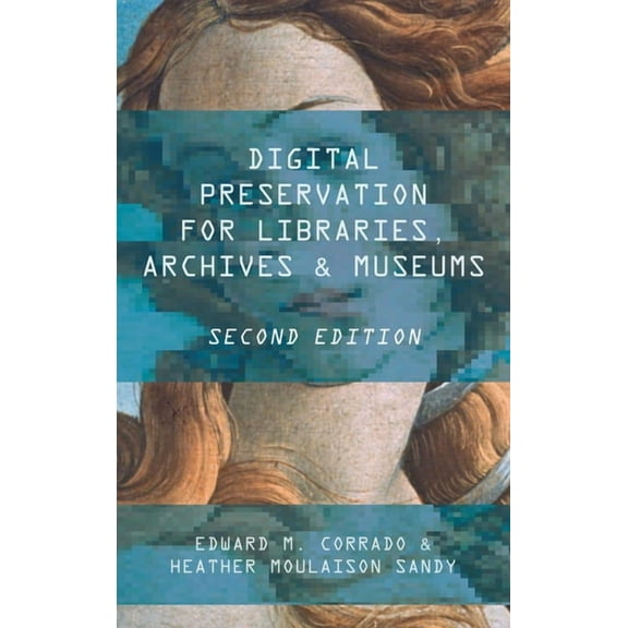 Digital Preservation for Libraries, Archives, and Museums, (Hardcover)