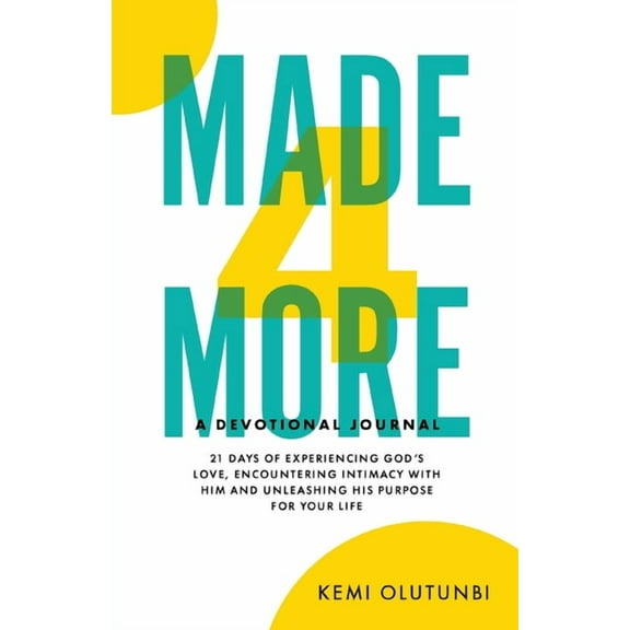 Made4More - A Devotional Journal: 21 Days Of Experiencing God's Love, Encountering Intimacy With Him And Unleashing His , (Paperback)