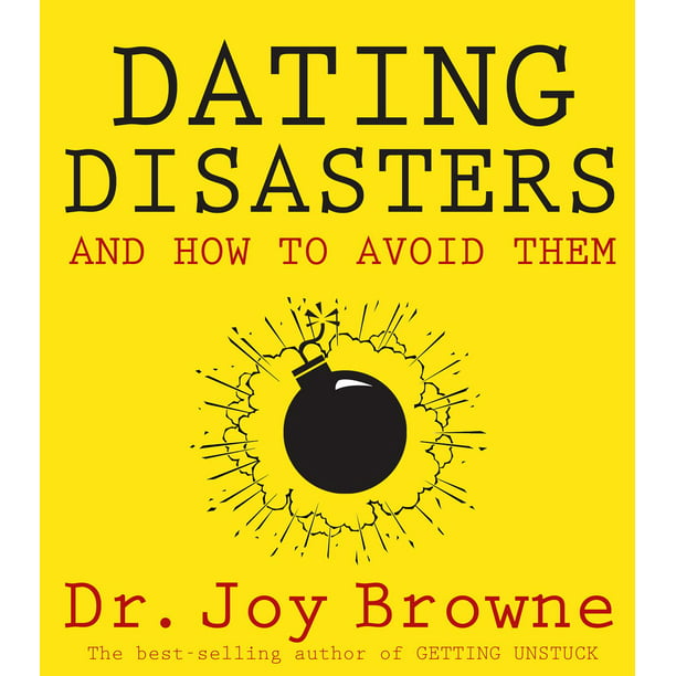 Dating disasters and how to avoid them joy browne