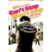 JEFF CHANG; D J KOOL HERC Can't Stop Won't Stop : A History of the Hip-Hop Generation (Paperback)