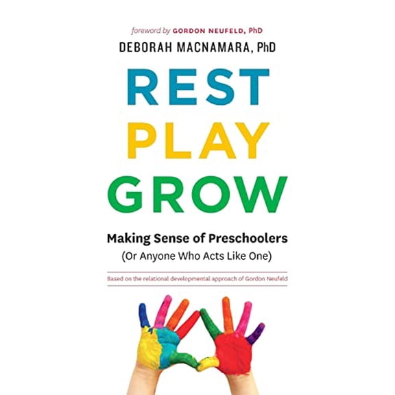 Pre-Owned Rest, Play, Grow: Making Sense of Preschoolers (Or Anyone Who Acts Like One) (Paperback) 0995051208 9780995051201