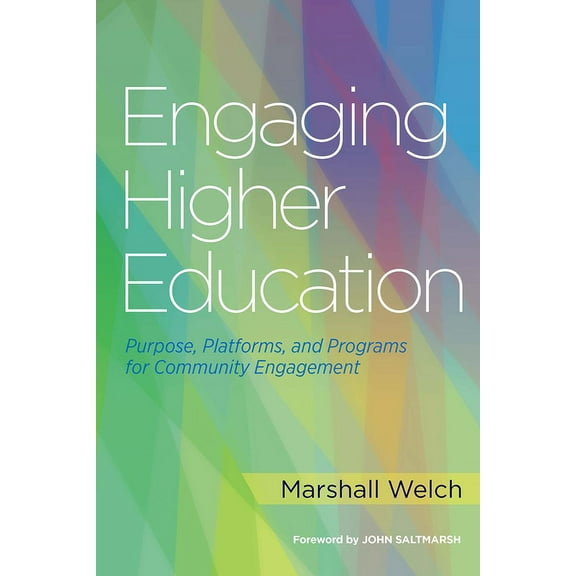 Engaging Higher Education: Purpose, Platforms, and Programs for Community Engagement, (Paperback)