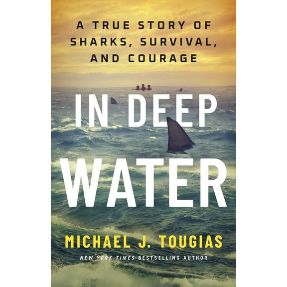 In Deep Water: A True Story of Sharks, Survival, and Courage, (Hardcover)