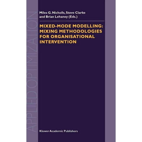 Applied Optimization Mixed-Mode Modelling: Mixing Methodologies for Organisational Intervention, Book 58, (Hardcover)