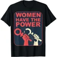 thumbnail image 1 of Women Have The Power Female Movement Equality Support Quote Unisex T-Shirt NG1207, S-5XL, 1 of 4
