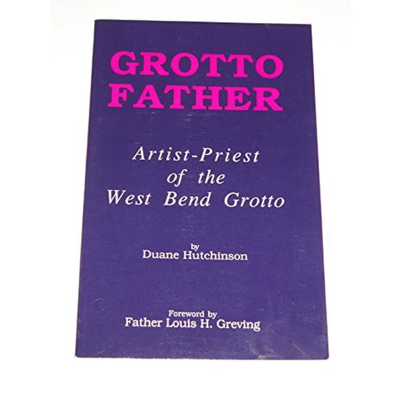 Pre-Owned Grotto Father: Artist-Priest of the West Bend Grotto Paperback