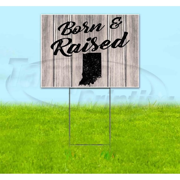 Born & Raised Indiana (18" x 24") Yard Sign, Includes Metal Step Stake