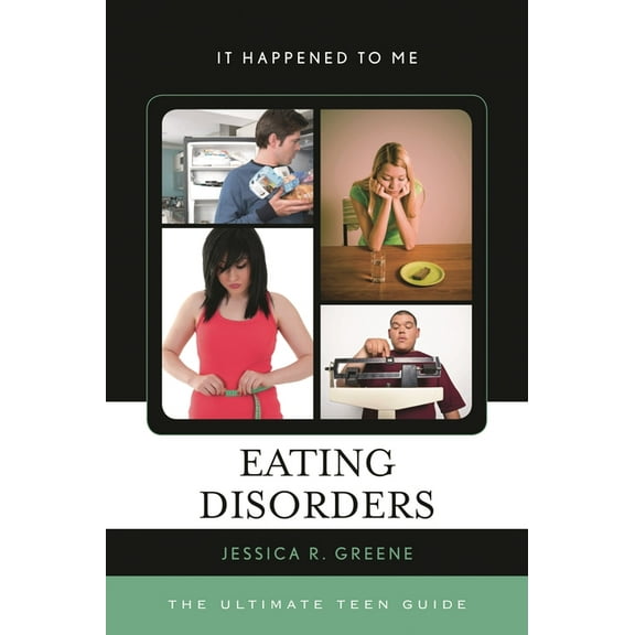 It Happened to Me Eating Disorders: The Ultimate Teen Guide, Book 39, (Hardcover)
