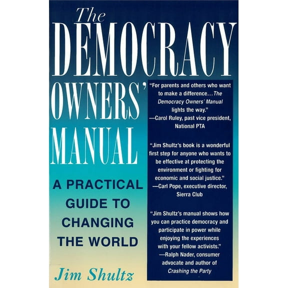 The Democracy Owners' Manual: A Practical Guide to Changing the World, (Paperback)