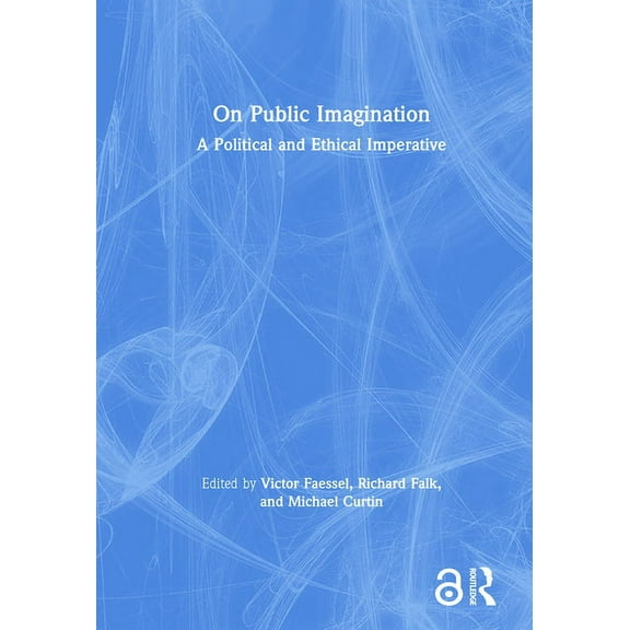 On Public Imagination: A Political and Ethical Imperative, (Hardcover)