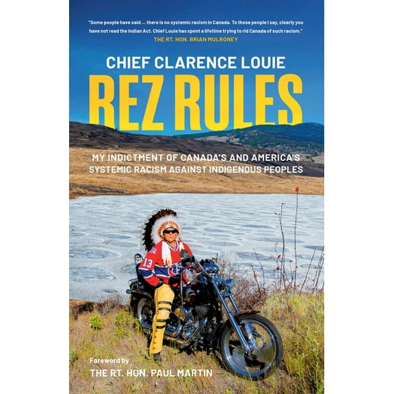 Rez Rules: My Indictment of Canada's and America's Systemic Racism Against Indigenous Peoples, (Paperback)