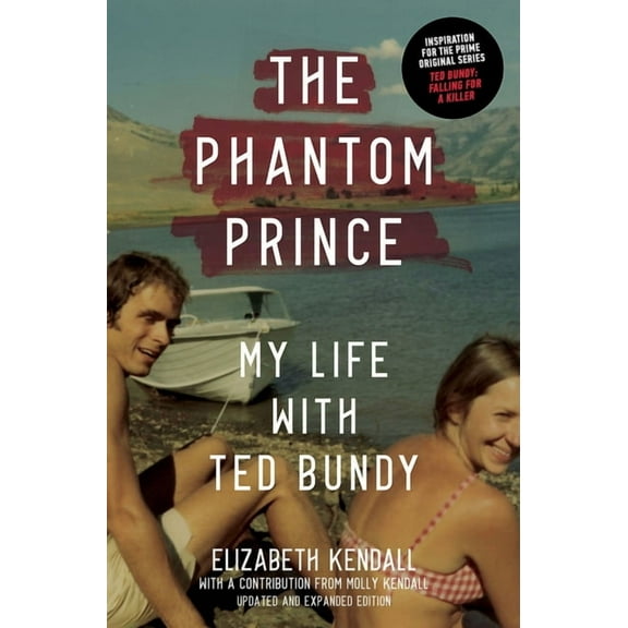 The Phantom Prince: My Life with Ted Bundy: Updated and Expanded Edition, (Hardcover)