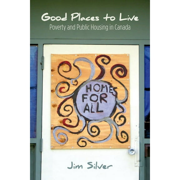 Good Places to Live: Poverty and Public Housing in Canada (Paperback)