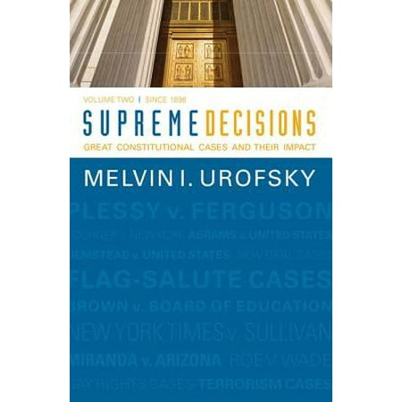 Supreme Decisions Volume 2 Great Constitutional Cases And Their Impact Volume Two Since