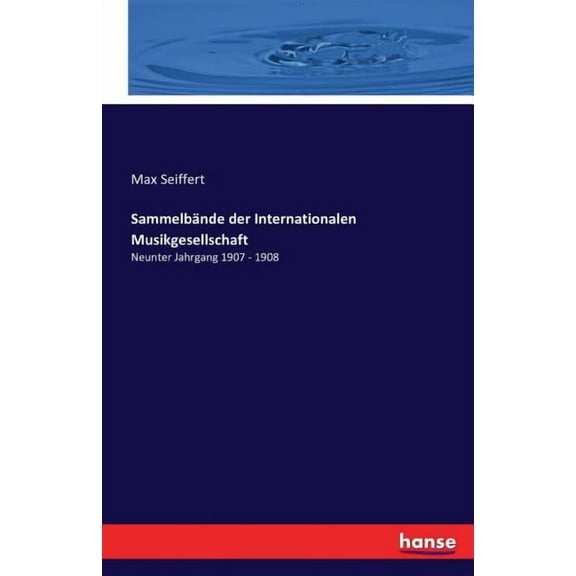 SammelbÃ¤nde der Internationalen Musikgesellschaft: Neunter Jahrgang 1907 - 1908, (Paperback)