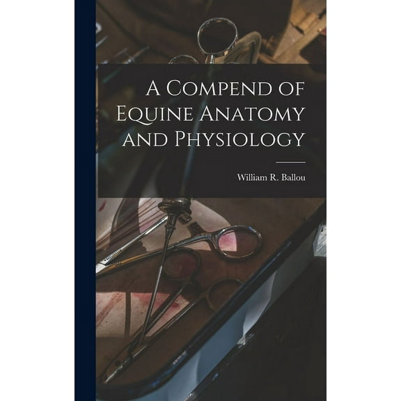 A Compend of Equine Anatomy and Physiology (Hardcover)