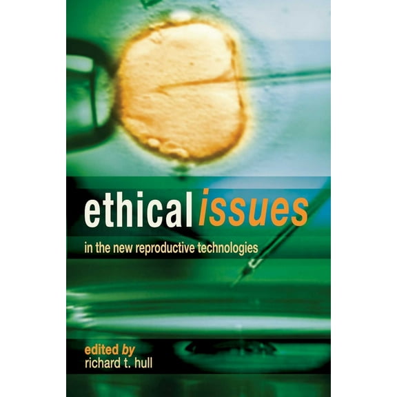 Ethical Issues In The New Reproductive Technologies, (Paperback)